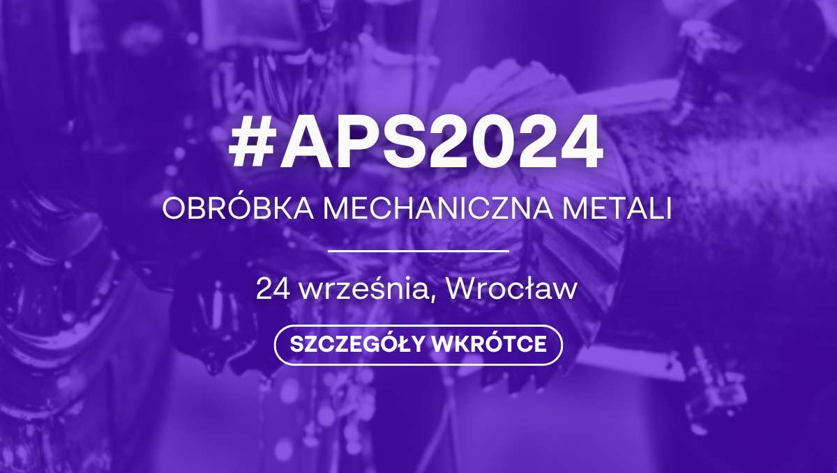 Baner informujący o wydarzeniu APS Obróbka Mechaniczna Metali